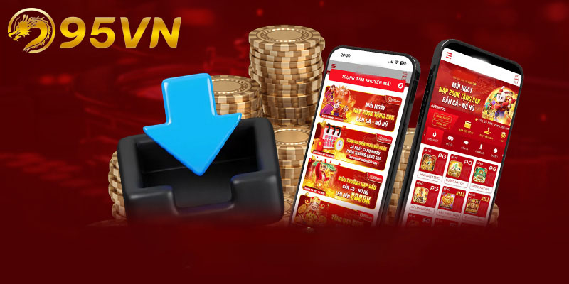 Tải App 95vn | Cổng game đỉnh cao nằm trong tầm tay của bạn